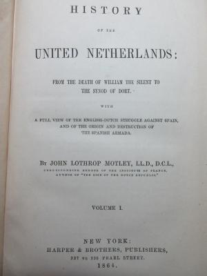 
1 F 270-1 : From the death of William the Silent to the twelve years' truce 1609 : With a full view of the English-Dutch struggle against Spain, and of the origin and destruction of the Spanish Armada (1864)