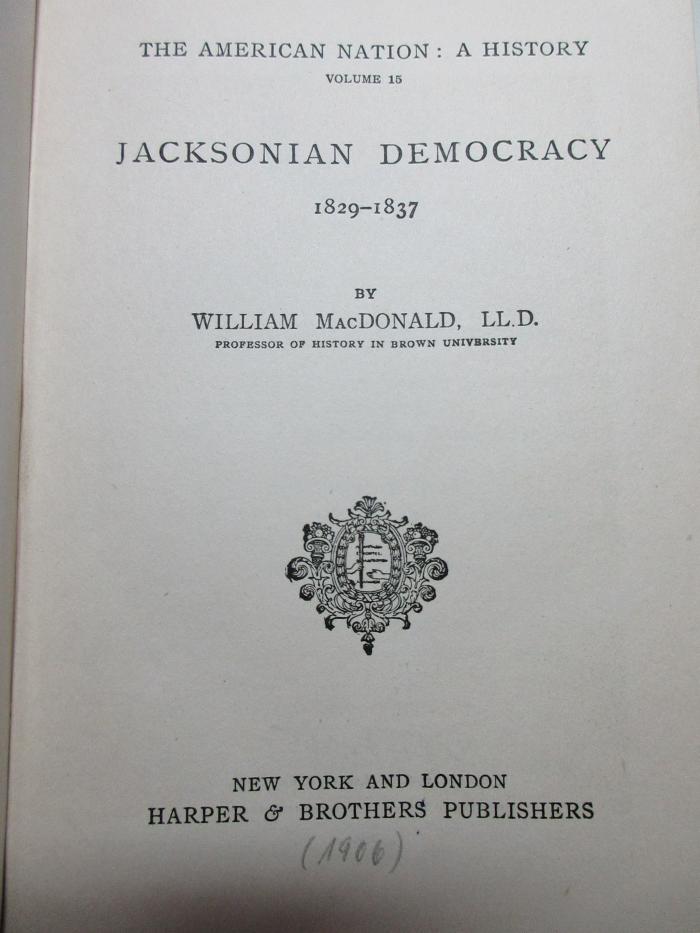 
1 F 3-15 : Jacksonian democracy : 1829 - 1837 (1906)