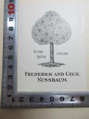 - (Nussbaum, Frederick;Nussbaum, Cecil), Etikett: Exlibris, Name, Motto, Abbildung; 'Inter
folia
nuces
Frederick and Cecil
Nussbaum'. 