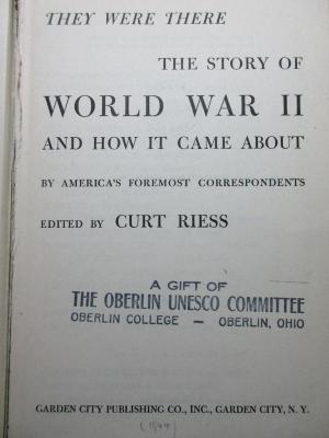 1 F 358 : They were there : the story of World War II and how it came about ; by America's foremost correspondents (1944)