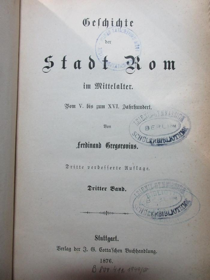 1 F 57&lt;3&gt;-3 : Geschichte der Stadt Rom im Mittelalter : vom 5. bis zum 16. Jahrhundert (1876)