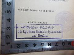 - (Schüler-Bibliothek des Kgl. Prinz Heinrichs-Gymnasiums in Berlin), Stempel: Name, Ortsangabe; 'Schüler-Bibliothek
des Kgl. Prinz Heinrichs-Gymnasiums
in Berlin'. 