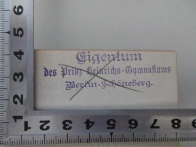 
1 F 97-4 : Staufer und Welfen (1875);- (Bibliothek des königl. Gymnasiums zu Schöneberg-Berlin W,), Stempel: Name, Ortsangabe; 'Eigentum
des Prinz Heinrichs-Gymnasiums
Berlin-Schöneberg'. 