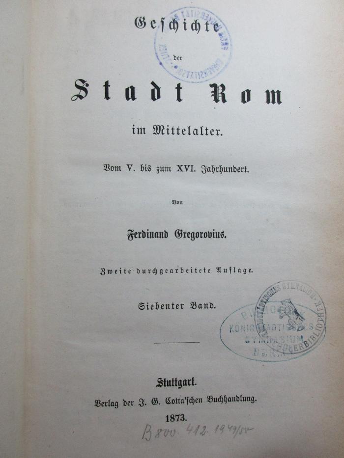 1 F 57&lt;2&gt;-7 : Geschichte der Stadt Rom im Mittelalter : vom 5. bis zum 16. Jahrhundert


 (1873)