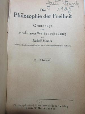 
1 G 234&lt;10&gt; : Die Philosophie der Freiheit : Grundzüge einer modernen Weltanschauung (Seelische Beobachtungs-Resultate nach naturwissenschaftlicher Methode) (1921)