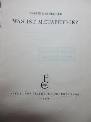 
1 G 338 : Was ist Metaphysik? : öffentliche Antrittsvorlesung, gehalten am 24. Juli 1929 in der Aula der Universität Freiburg i. Br. (1929)