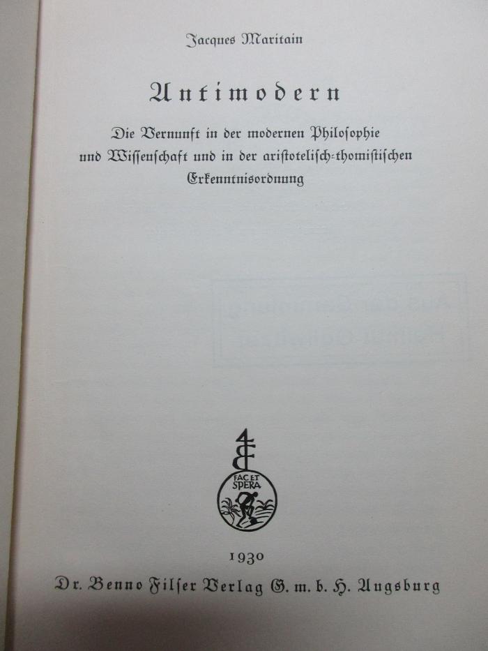 
1 G 305<a> : Antimodern : die Vernunft in der modernen Philosophie und Wissenschaft und in der aristotelisch-thomistischen Erkenntnisordnung (1930)</a>