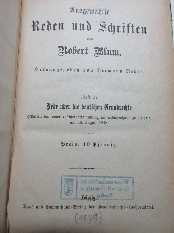 10 F 131-1/10 : Rede über die deutschen Grundrechte : gehalten vor einer Wählerversammlung im Schützenhaus zu Leipzig am 16. August 1848 (1879)