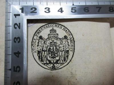 - (Königl. Preussisches Haus-Archiv), Stempel: Name, Wappen; 'Königl. Preussisches Haus-Archiv'.  (Prototyp);
10 F 323-1/2 : Ausführliche historisch-physikalische Beschreibung der Kolonie Surinam (1775)