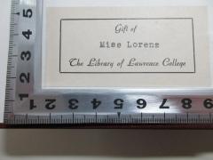- (Samuel Appleton Library Lawrence College), Etikett: Name, Widmung; 'Gift of
Miss Lorenz
The Library of Lawrence College'. 
