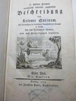
10 F 323-1/2 : Ausführliche historisch-physikalische Beschreibung der Kolonie Surinam (1775)