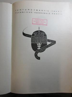 
1 G 58 : Fünfundzwanzig Jahre Technische Hochschule Danzig : 1904 - 1929 (1929)