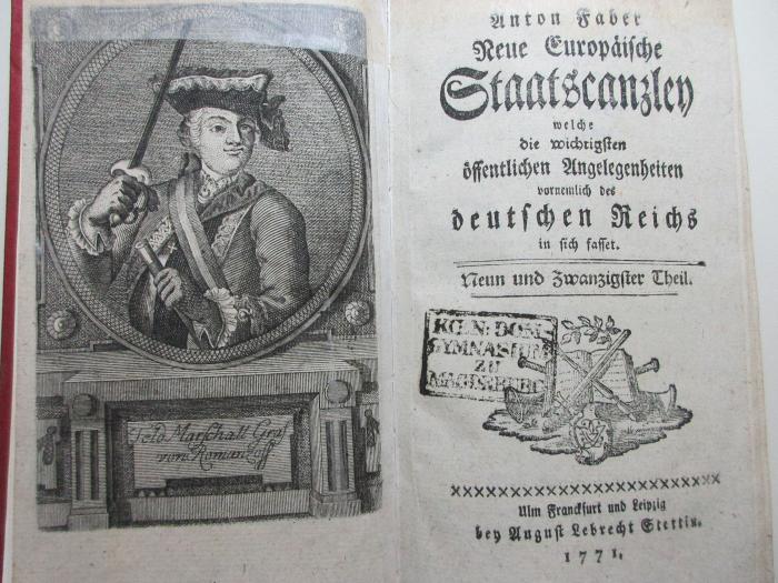13 F 578-29 : Neue europäische Staatscanzley welche die wichtigsten öffentlichen Angelegenheiten, vornemlich des Deutschen Reiches in sich fasset (1771)