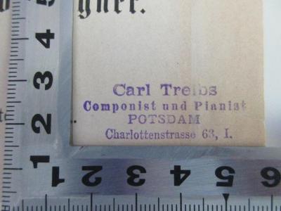 
1 H 6-1/2 : Gesammelte Schriften und Dichtungen (1880);- (Treibs, Carl), Stempel: Name, Ortsangabe; 'Carl Treibs
Componist und Pianist
POTSDAM
Charlottenstrasse 63, I.'. 