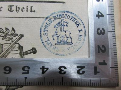 13 F 578-11 : Neue europäische Staatscanzley welche die wichtigsten öffentlichen Angelegenheiten, vornemlich des Deutschen Reiches in sich fasset (1764);- (Gräfliche Stolberger Bibliothek zu Rossla), Stempel: Name, Emblem, Ortsangabe; 'Gräfl. Stolb. Bibliothek z. Rossla'. 
