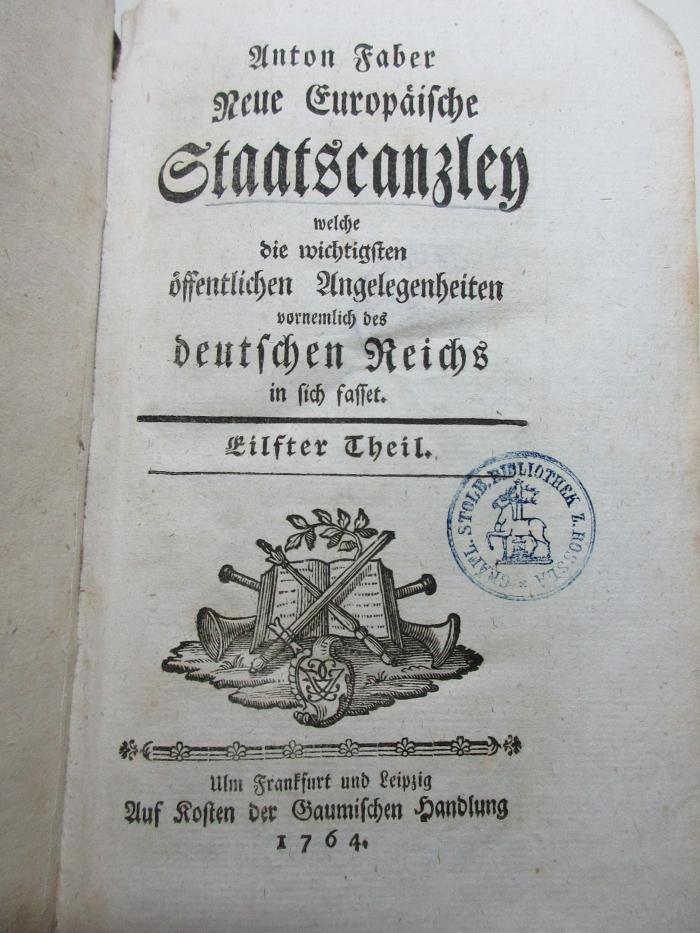 13 F 578-11 : Neue europäische Staatscanzley welche die wichtigsten öffentlichen Angelegenheiten, vornemlich des Deutschen Reiches in sich fasset (1764)