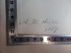 - (Hull, A. M.), Von Hand: Autogramm, Datum; 'A. M. Hull
1857'. 