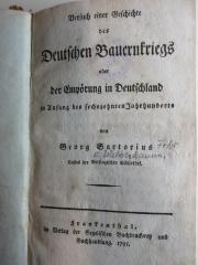 10 F 402 : Versuch einer Geschichte des deutschen Bauernkriegs oder der Empörung in Deutschland zu Anfang des sechzehnten Jahrhunderts (1795)