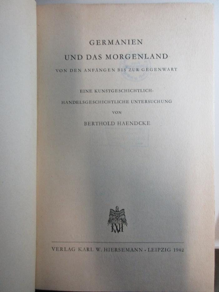 10 F 47 : Germanien und das Morgenland : von den Anfängen bis zur Gegenwart : eine kunstgeschichtlich-handelsgeschichtliche Untersuchung (1942)