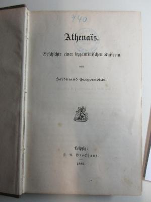 
10 F 443 : Athenaïs : Geschichte einer byzantinischen Kaiserin (1882)