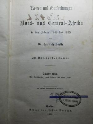 10 F 495-2 : Reisen und Entdeckungen in Nord- und Central-Africa in den Jahren 1849 bis 1855 : Tagebuch seiner im Auftrag der Brittischen Regierung unternommenen Reise (1860)