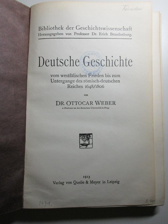 10 F 483 : Deutsche Geschichte vom westfälischen Frieden bis zum Untergange des römisch-deutschen Reiches 1648/1806 (1913)