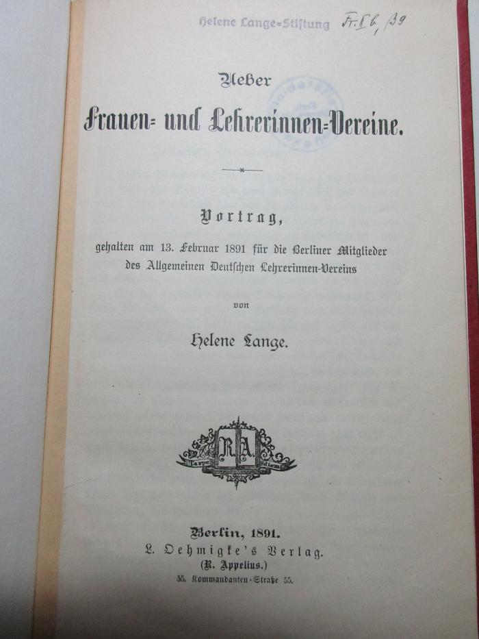 
10 G 161 : Über Frauen- und Lehrerinnen-Vereine : Vortrag, gehalten am 13. Februar 1891 für die Berliner Mitglieder des Allgemeinen Deutschen Lehrerinnen-Vereins (1891)