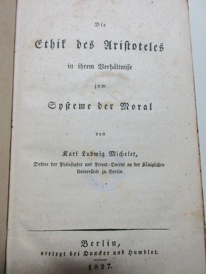 
10 G 479 : Die Ethik des Aristoteles in ihrem Verhältnisse zum Systeme der Moral (1827)