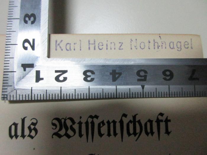 
10 G 112-2,1 : Die Pädagogik als Wissenschaft von Pestalozzi bis zur Gegenwart (1907);- (Nothnagel, Karl Heinz), Stempel: Name; 'Karl Heinz Nothnagel'. 