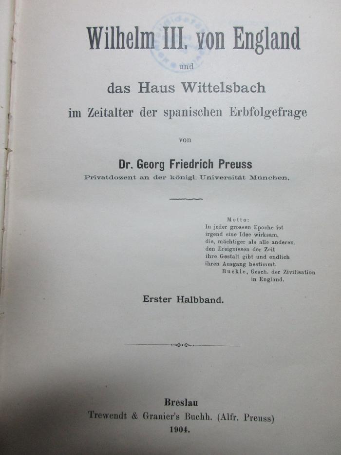 
10 F 98-1 : Wilhelm III. von England und das Haus Wittelsbach im Zeitalter der spanischen Erbfolgefrage (1904)