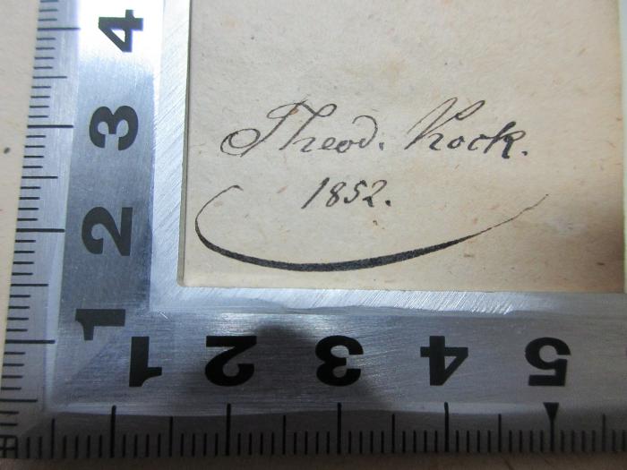 10 G 487-1 : L. Annaei Senecae opera quae supersunt (1852);-, Von Hand: Autogramm, Datum; 'Theod. Koch[?].
1852.'