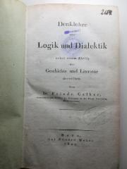 10 G 319 : Denklehre oder Logik und Dialektik : nebst einem Abriß der Geschichte und Literatur derselben (1822)
