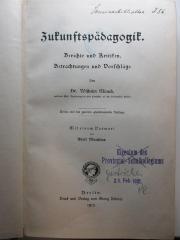 10 G 61&lt;3&gt; : Zukunftspädagogik : Berichte und Kritiken, Betrachtungen und Vorschläge (1913)