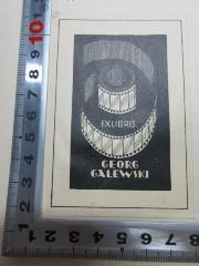 - (Galewski, Georg), Etikett: Exlibris, Name, Abbildung; 'Exlibris
Georg
Galewski'. 