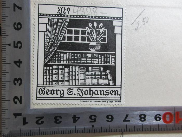
10 G 332 : Men against women : a study of sexual relations (1934);- (Johansen, Georg S.), Etikett: Exlibris, Name, Abbildung, Nummer; 'No. 4328[handschriftlich]
Georg S.[?] Johansen.
[?] Hagen &amp; Sievertsens Etabl. Odense'. 