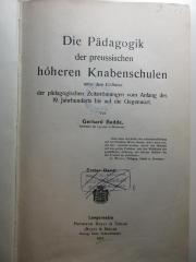 10 G 96-1 : Die Pädagogik der preussischen höheren Knabenschulen unter dem Einflusse der pädagogischen Zeitströmungen vom Anfang des 19. Jahrhunderts bis auf die Gegenwart (1910)