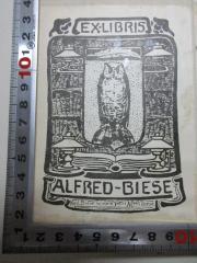 - (Biese, Alfred;Biese, Karl), Etikett: Exlibris, Name, Abbildung; 'Ex libris
Alfred-Biese
Karl Biese seinem Vetter Alfred Biese'. 