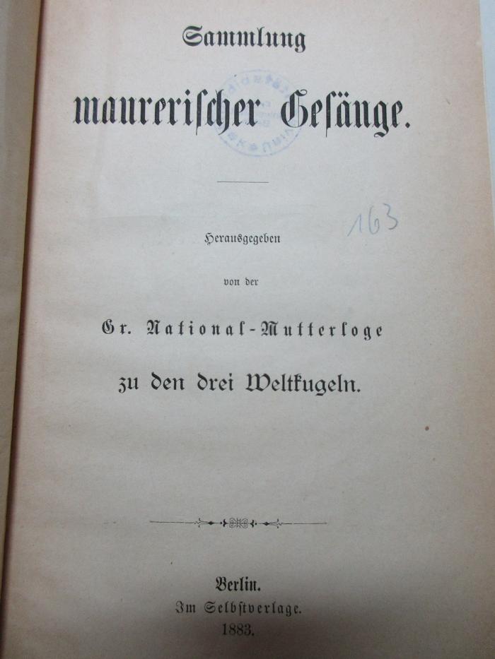 
1 G 355<a> : Sammlung maurerischer Gesänge (1883)</a>