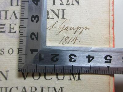 - (Gaupp, F.), Von Hand: Autogramm, Datum; 'F[?]. Gaupp
1814.'. ;
10 K 271&lt;2&gt; : Timaiu Sophistu Lexikon peri tōn para Platōni lexeōn = Timaei Sophistae Lexicon vocum Platonicarum (1789)
