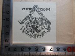 - (Nève, Jos), Etikett: Exlibris, Name, Motto, Wappen; 'Ex:libris Jos:Nève:
livres:novvadix:
es:vielz:et:amicoves
floresci.et:ivcet:'. 