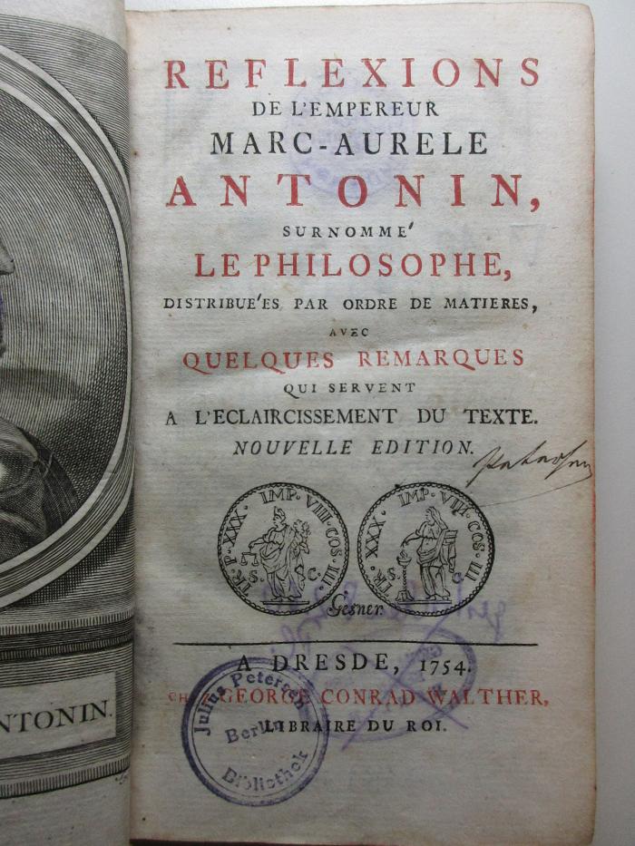 10 G 58&lt;*&gt; : Réflexions de l'empereur Marc-Aurèle Antonin surnommé le philosophe : distribu'es par ordre de matières, avec quelques remarques (1754)