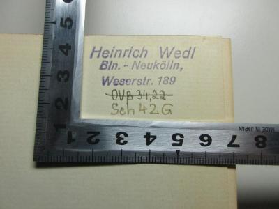 - (Wedl, Heinrich), Stempel: Name, Ortsangabe, Nummer; 'Heinrich Wedl
Bln-Neukölln,
Weserstr. 189
OvB 34,22
Sch 42G[handschriftlich]'. ;
10 I 66-2 : Romanische und östliche Länder (1931)