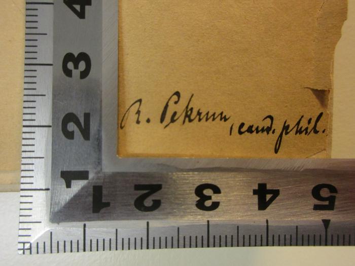 -, Von Hand: Autogramm; 'B.[?] Pekrun[?], [?] phil.[?]';
10 K 131 : Das classische Alterthum in der Gegenwart : eine geschichtliche Betrachtung (1852)