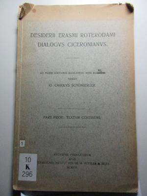 
10 K 296-1 : Desiderii Erasmi Roterodami Dialogus Ciceronianus : Textum continens (1919)