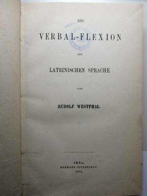10 K 177 : Die Verbal-Flexion der lateinischen Sprache (1873)