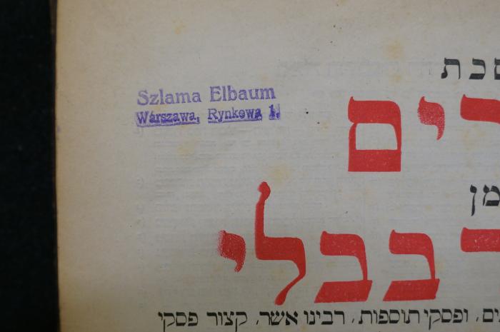 Asch1991 : מסכת נדרים : מן תלמוד בבלי 

 (1897);- (Elbaum, Szlama), Stempel: Name, Ortsangabe; 'Szlama Elbaum
Wárszawa, Rynkowa 1.'. 