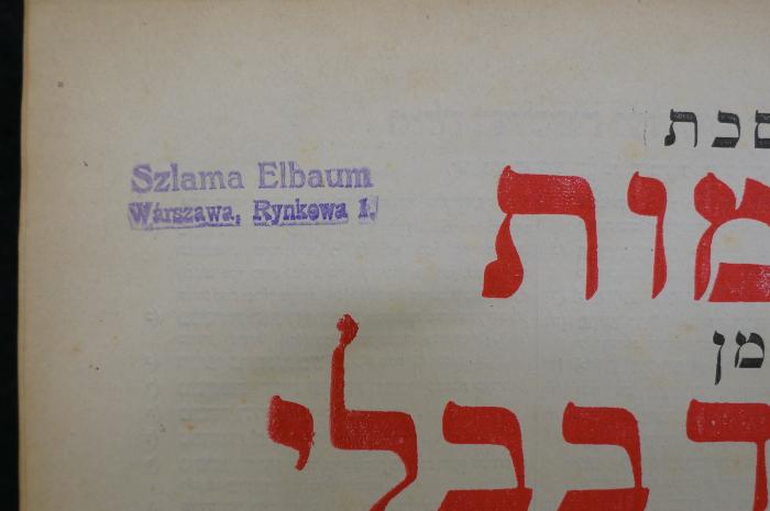 Asch1992 : מסכת יבמות : מן תלמוד בבלי

 (1897);- (Elbaum, Szlama), Stempel: Name, Ortsangabe; 'Szlama Elbaum
Wárszawa, Rynkowa 1'. 