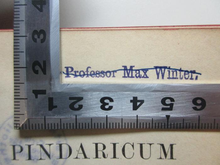
10 K 161 : Lexicon Pindaricum (1883);- (Winter, Max), Stempel: Name; 'Professor Max Winter.'. 