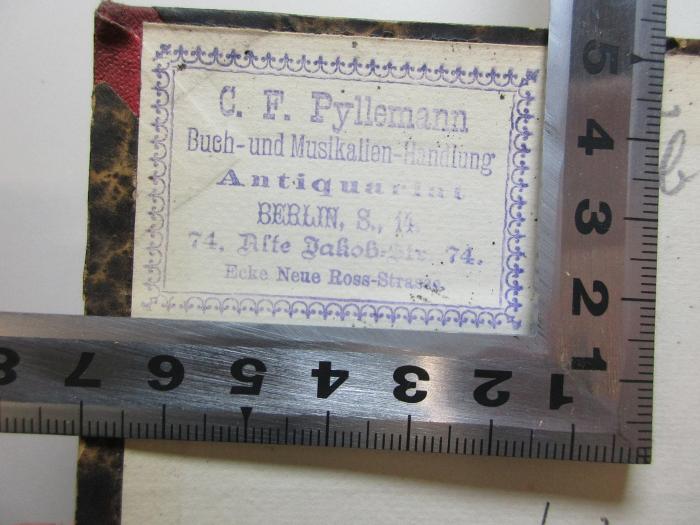 
10 K 146&lt;3&gt; : Ciceros Brutus de claris oratoribus (1865);- (C. F. Pyllemann Buch- und Musikalien-Handlung Antiquariat), Stempel: Buchhändler; 'C. F. Pyllemann 
Buch- und Musikalien-Handlung
Antiquariat
BERLIN, S. 14.
74, Alte Jakob-Str. 74.
Ecke Neue Ross-Strasse.'. 