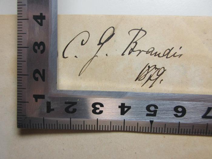 -, Von Hand: Autogramm, Datum; 'C. G. Brand[is]
1879.';10 K 177 : Die Verbal-Flexion der lateinischen Sprache (1873)